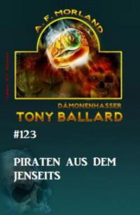 Tony Ballard #123: Piraten aus dem Jenseits - A. F. Morland