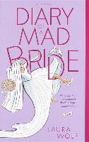 Diary of a Mad Bride - Laura Wolf