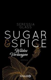 Sugar & Spice - Wildes Verlangen - Seressia Glass