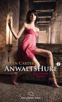 Anwaltshure 2 | Erotischer Roman - Helen Carter