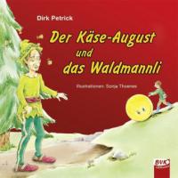 Der Käse-August und das Waldmannli - Dirk Petrick