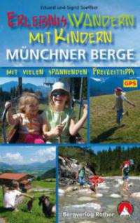 ErlebnisWandern mit Kindern Münchner Berge - Eduard Soeffker, Sigrid Soeffker