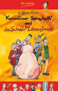 Kommissar Spaghetti und das Schwein im Lehrerzimmer - Wolfgang Pauls