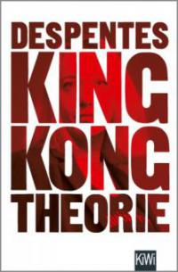 King Kong Theorie - Virginie Despentes