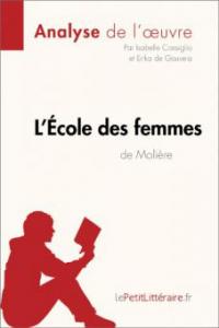 L'École des femmes de Molière (Analyse de l'oeuvre) - lePetitLitteraire, Isabelle Consiglio, Erika de Gouveia