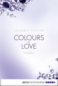 Colours of Love 05 - Verführt - Kathryn Taylor