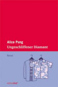Ungeschliffener Diamant - Alice Pung