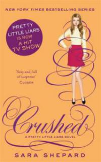 Pretty Little Liars 13: Crushed - Sara Shepard
