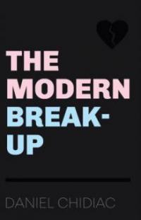 The Modern Break-Up - Daniel Chidiac