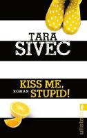 Kiss Me, Stupid! - Tara Sivec