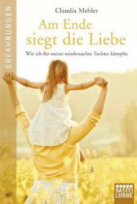 Am Ende siegt die Liebe - Claudia Mehler