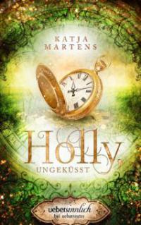 Holly, ungeküsst - Katja Martens