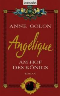 Angélique, Am Hof des Königs - Anne Golon