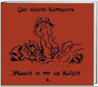 Dat kölsche Kamasutra - Markus Becker