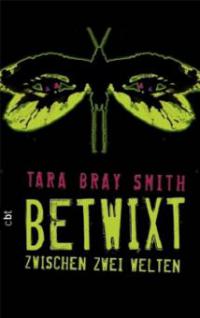 Betwixt - Zwischen zwei Welten - Tara Bray Smith