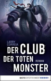 Der Club der toten Monster - Larry Correia