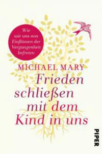 Frieden schließen mit dem Kind in uns - Michael Mary