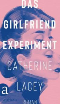 Das Girlfriend-Experiment - Catherine Lacey