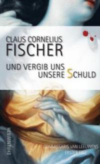 Und vergib uns unsere Schuld - Claus C. Fischer