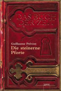 Das Buch der Zeit - Die steinerne Pforte - Guillaume Prévost