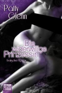 Die widerwillige Prinzessin - Patty Glenn