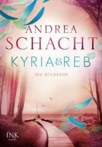 Kyria & Reb - Die Rückkehr - Andrea Schacht