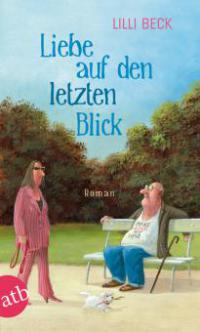 Liebe auf den letzten Blick - Lilli Beck