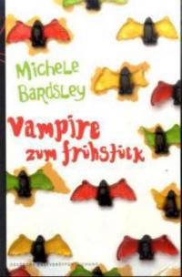 Vampire zum Frühstück - Michele Bardsley