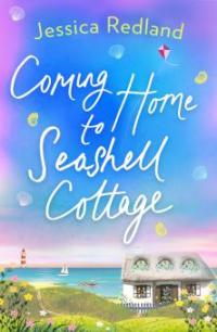 Coming Home To Seashell Cottage - Jessica Redland