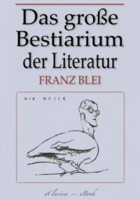 Das große Bestiarium der modernen Literatur - Franz Blei