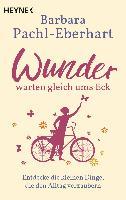 Wunder warten gleich ums Eck - Barbara Pachl-Eberhart