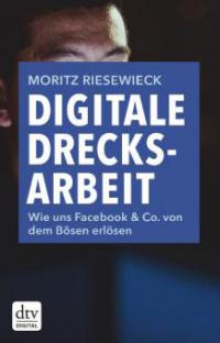 Digitale Drecksarbeit - Moritz Riesewieck