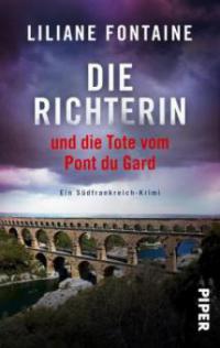 Die Richterin und die Tote vom Pont du Gard - Liliane Fontaine