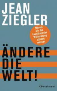 Ändere die Welt! - Jean Ziegler