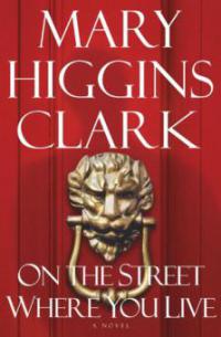 On the Street Where You Live - Mary Higgins Clark