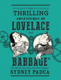 The Thrilling Adventures of Lovelace and Babbage - Sydney Padua