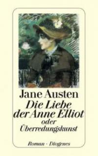 Die Liebe der Anne Elliot oder Überredungskunst - Jane Austen