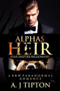 Alpha's Heir: A BBW Paranormal Romance (Bear Shifter Billionaire, #1) - Aj Tipton