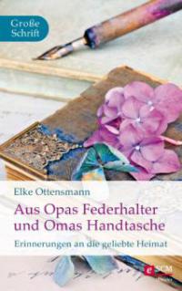 Aus Opas Federhalter und Omas Handtasche - Elke Ottensmann