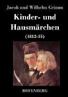 Kinder- und Hausmärchen - Jacob und Wilhelm Grimm
