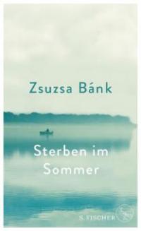 Sterben im Sommer - Zsuzsa Bánk