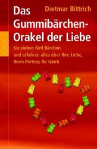 Das Gummibärchen-Orakel der Liebe - Dietmar Bittrich