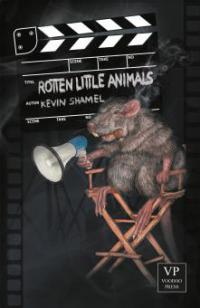 Rotten Little Animals - Kevin Shamel