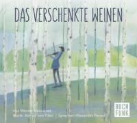 Das verschenkte Weinen, 1 Audio-CD - Werner Heiduczek