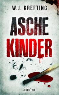 Aschekinder - Thriller - Wilhelm J. Krefting