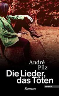 Die Lieder, das Töten - André Pilz