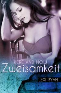 Here and Now: Zweisamkeit - Lexi Ryan