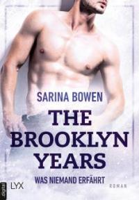 The Brooklyn Years - Was niemand erfährt - Sarina Bowen