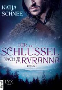 Der Schlüssel nach Arvranna - Katja Schnee