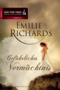 Gefährliches Vermächtnis - Emilie Richards